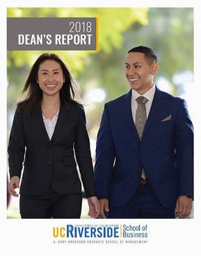 UCR School of Business - Dean Report 2018 UCR School of Business - Dean Report 2018
